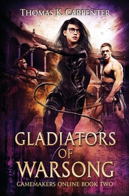 Gladiators of Warsong: A Hundred Halls LitRPG and GameLit Novel by Carpenter, Thomas K.