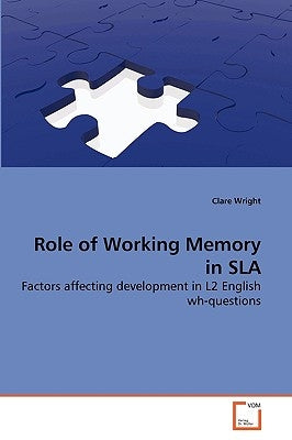Role of Working Memory in SLA by Wright, Clare