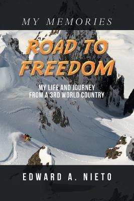 Road to Freedom: My Life and Journey from a 3Rd World Country by Nieto, Edward a.