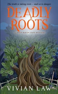 Deadly Roots: A Green Haven Cozy Mystery by Law, Vivian