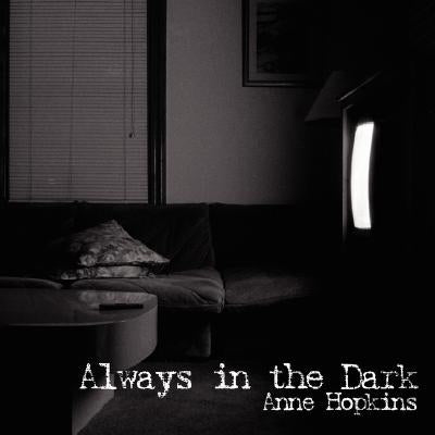 Always in the Dark by Hopkins, Anne