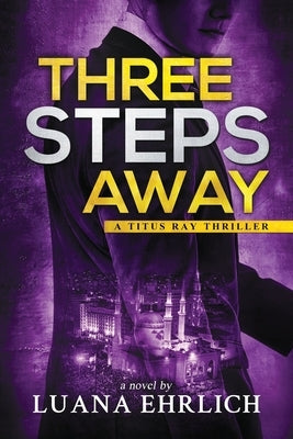 Three Steps Away: A Titus Ray Thriller by Ehrlich, Luana