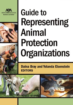 Guide to Representing Animal Protection Organizations by Bray, Daina