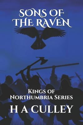 Sons of the Raven: Kings of Northumbria Series by Culley, C. J. T.