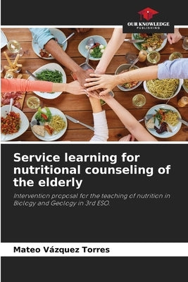 Service learning for nutritional counseling of the elderly by Vázquez Torres, Mateo