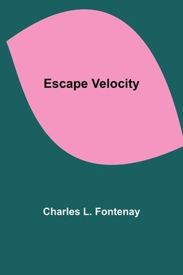 Escape Velocity by L. Fontenay, Charles