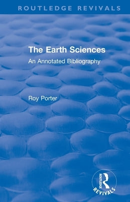 The Earth Sciences: An Annotated Bibliography by Porter, Roy