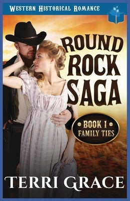 Family Ties: Western Historical Romance by Grace, Terri