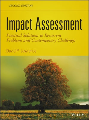 Impact Assessment: Practical Solutions to Recurrent Problems and Contemporary Challenges by Lawrence, David P.