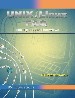 Unix / Linux FAQ: (With Tips to Face Interviews) by Venkateswarlu, N. B.