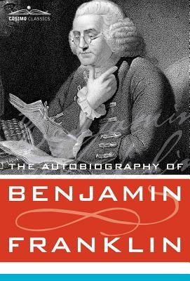 The Autobiography of Benjamin Franklin by Franklin, Benjamin