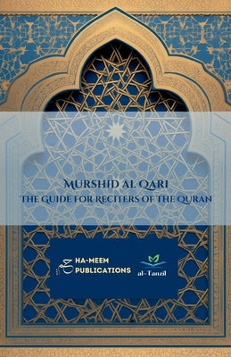 Murshid al Qari - The Guide for Reciters of the Quran: مرشد القاري by Gaibie, Muhammad Saleem