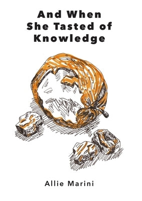 And When She Tasted of Knowledge by Marini, Allie