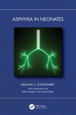 Asphyxia in Neonates by Jovandaric, Miljana Z.