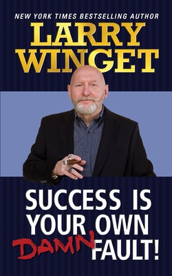 Success Is Your Own Damn Fault by Winget, Larry