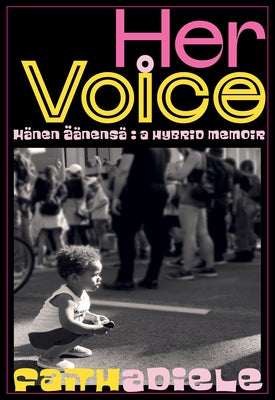 Her Voice: Hänen Ääensä a Hybrid Memoir by Adiele, Faith
