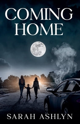 Coming Home by Ashlyn, Sarah