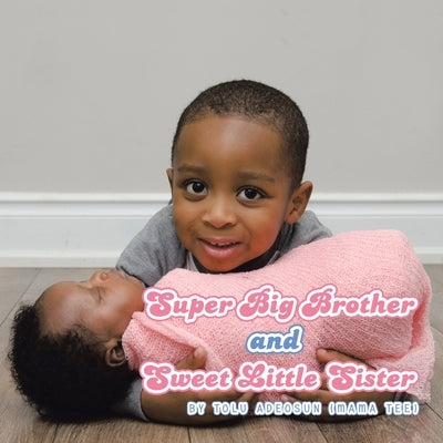 Super Big Brother and Sweet Little Sister by Adeosun, Tolu