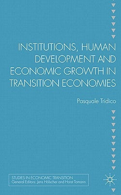 Institutions, Human Development and Economic Growth in Transition Economies by Tridico, P.