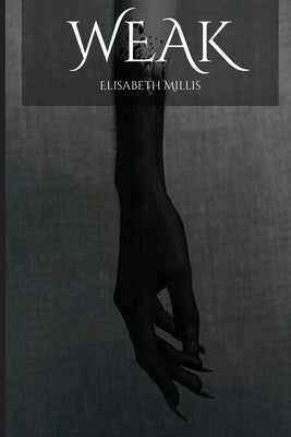 Weak by Millis, Elisabeth
