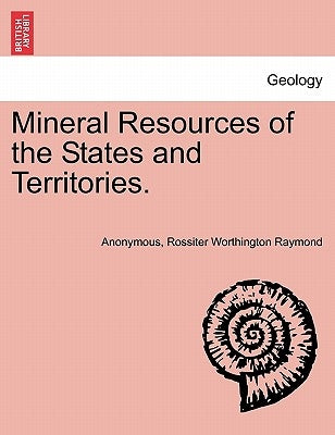 Mineral Resources of the States and Territories. by Anonymous