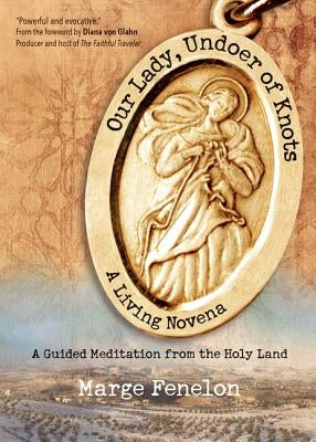 Our Ladyundoer of Knots by Fenelon, Marge