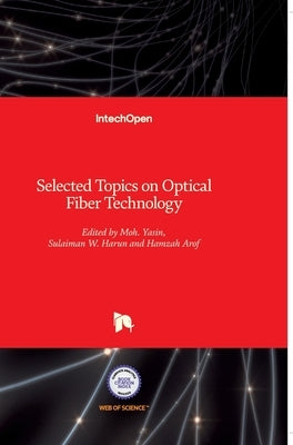 Selected Topics on Optical Fiber Technology by Yasin, Moh