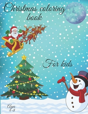 Christmas Coloring Book for Kids Ages 4-8: Christmas Present or Gift for Kids by Watts, Bryant
