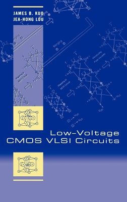 Low-Voltage CMOS VLSI Circuits by Kuo, James B.