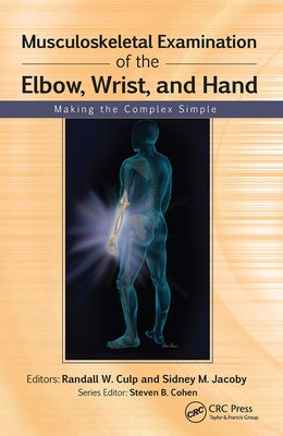 Musculoskeletal Examination of the Elbow, Wrist, and Hand: Making the Complex Simple by Culp, Randall