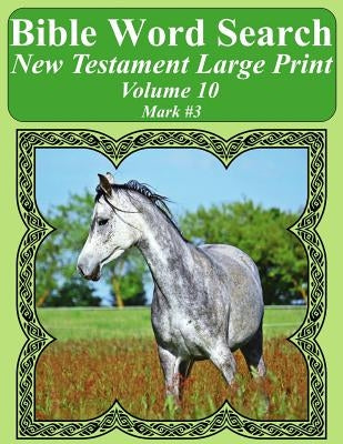 Bible Word Search New Testament Large Print Volume 10: Mark #3 by Pope, T. W.
