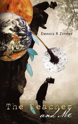 The Teacher and Me by Zinner, Dennis R.
