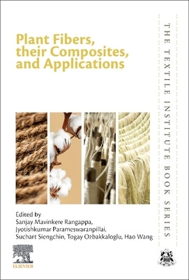 Plant Fibers, Their Composites, and Applications by Mavinkere Rangappa, Sanjay