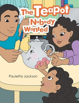 The Teapot Nobody Wanted by Jackson, Pauletta
