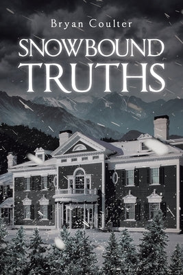 Snowbound Truths by Coulter, Bryan