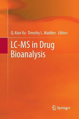LC-MS in Drug Bioanalysis by Xu, Q. Alan