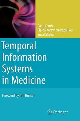 Temporal Information Systems in Medicine by Combi, Carlo