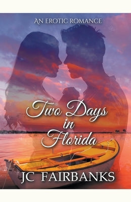 Two Days In Florida by Fairbanks, J. C.