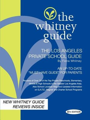 The Whitney Guide -Los Angeles Private School Guide 8th Edition by Whitney, Fiona