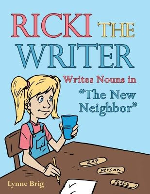 Ricki the Writer: Writes Nouns in The New Neighbor by Brig, Lynne