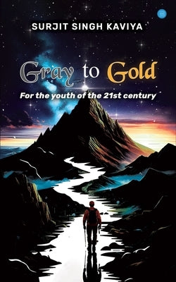 Gray To Gold by Kaviya, Surjit Singh