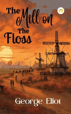 The Mill on the Floss by Eliot, George