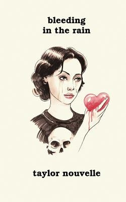 Bleeding In The Rain by Nouvelle, Taylor