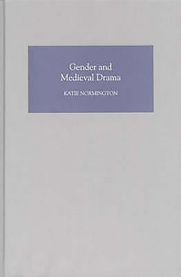 Gender and Medieval Drama by Normington, Katie