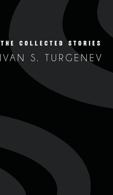 The Collected Stories by Turgenev, Ivan Sergeevich
