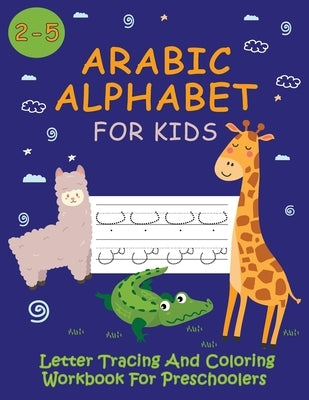 Arabic Alphabet For Kids / Letter Tracing And Coloring Workbook For Preschoolers: Learning Arabic With Funny Animals by Creations, Magic Kids