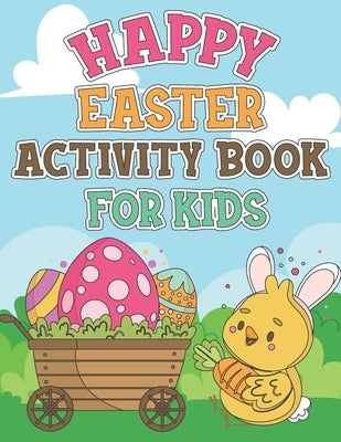 Happy Easter Activity Book For Kids: Coloring Pages, Dot to Dot, Mazes, Copy Picture, Word Search and Many More Puzzles, Happy Easter Funny Activities by Publishing, Crucifixion Press