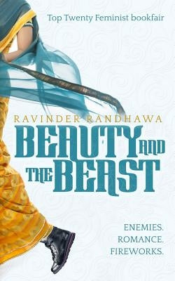 Beauty and the Beast: enemies. romance. fireworks. by Randhawa, Ravinder
