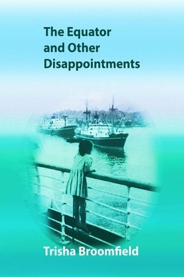 The Equator and other Disappointments by Broomfield, Trisha