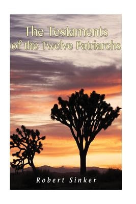 The Testaments of the Twelve Patriarchs by Sinker, Robert